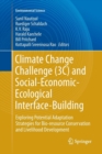 Image for Climate Change Challenge (3C) and Social-Economic-Ecological Interface-Building : Exploring Potential Adaptation Strategies for Bio-resource Conservation and Livelihood Development