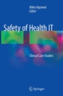 Image for Safety of Health IT : Clinical Case Studies
