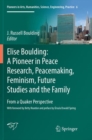 Image for Elise Boulding: A Pioneer in Peace Research, Peacemaking, Feminism, Future Studies and the Family