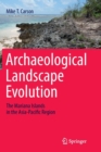 Image for Archaeological Landscape Evolution : The Mariana Islands in the Asia-Pacific Region