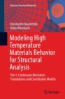 Image for Modeling High Temperature Materials Behavior for Structural Analysis : Part I: Continuum Mechanics Foundations and Constitutive Models