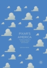 Image for Pixar&#39;s America : The Re-Animation of American Myths and Symbols