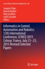Image for Informatics in Control, Automation and Robotics 12th International Conference, ICINCO 2015 Colmar, France, July 21-23, 2015 Revised Selected Papers