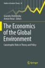 Image for The Economics of the Global Environment : Catastrophic Risks in Theory and Policy