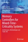 Image for Memory Controllers for Mixed-Time-Criticality Systems : Architectures, Methodologies and Trade-offs