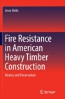 Image for Fire Resistance in American Heavy Timber Construction : History and Preservation