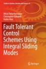 Image for Fault Tolerant Control Schemes Using Integral Sliding Modes