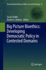 Image for Big Picture Bioethics: Developing Democratic Policy in Contested Domains