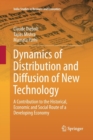 Image for Dynamics of Distribution and Diffusion of New Technology : A Contribution to the Historical, Economic and Social Route of a Developing Economy