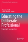 Image for Educating the Deliberate Professional : Preparing for future practices