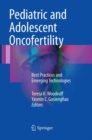 Image for Pediatric and Adolescent Oncofertility : Best Practices and Emerging Technologies