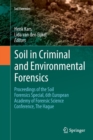 Image for Soil in Criminal and Environmental Forensics : Proceedings of the Soil Forensics Special, 6th European Academy of Forensic Science Conference, The Hague