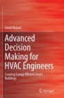 Image for Advanced Decision Making for HVAC Engineers : Creating Energy Efficient Smart Buildings