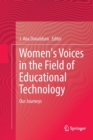 Image for Women&#39;s Voices in the Field of Educational Technology : Our Journeys