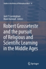 Image for Robert Grosseteste and the pursuit of Religious and Scientific Learning in the Middle Ages