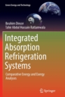 Image for Integrated Absorption Refrigeration Systems : Comparative Energy and Exergy Analyses