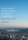 Image for Switzerland’s Differentiated European Integration