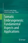 Image for Somatic Embryogenesis: Fundamental Aspects and Applications