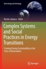 Image for Complex Systems and Social Practices in Energy Transitions : Framing Energy Sustainability in the Time of Renewables