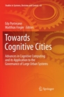 Image for Towards Cognitive Cities : Advances in Cognitive Computing and its Application to the Governance of Large Urban Systems