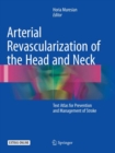Image for Arterial Revascularization of the Head and Neck : Text Atlas for Prevention and Management of Stroke