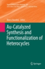 Image for Au-Catalyzed Synthesis and Functionalization of Heterocycles