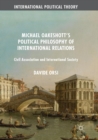 Image for Michael Oakeshott&#39;s Political Philosophy of International Relations : Civil Association and International Society