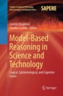 Image for Model-Based Reasoning in Science and Technology : Logical, Epistemological, and Cognitive Issues