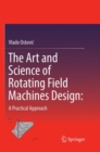 Image for The Art and Science of Rotating Field Machines Design: A Practical Approach