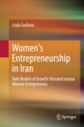 Image for Women&#39;s Entrepreneurship in Iran : Role Models of Growth-Oriented Iranian Women Entrepreneurs