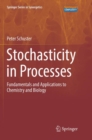 Image for Stochasticity in Processes : Fundamentals and Applications to Chemistry and Biology