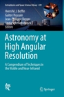 Image for Astronomy at High Angular Resolution : A Compendium of Techniques in the Visible and Near-Infrared