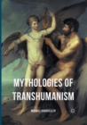 Image for Mythologies of Transhumanism