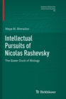 Image for Intellectual Pursuits of Nicolas Rashevsky : The Queer Duck of Biology