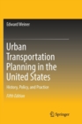 Image for Urban Transportation Planning in the United States : History, Policy, and Practice