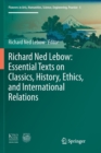 Image for Richard Ned Lebow: Essential Texts on Classics, History, Ethics, and International Relations