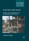 Image for Fighting Over Peace : Spoilers, Peace Agreements, and the Strategic Use of Violence