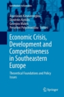 Image for Economic Crisis, Development and Competitiveness in Southeastern Europe : Theoretical Foundations and Policy Issues