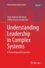 Image for Understanding Leadership in Complex Systems : A Praxeological Perspective