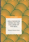 Image for Hollywood in Crisis or: The Collapse of the Real