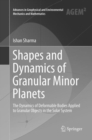 Image for Shapes and Dynamics of Granular Minor Planets : The Dynamics of Deformable Bodies Applied to Granular Objects in the Solar System
