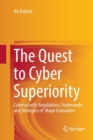Image for The Quest to Cyber Superiority : Cybersecurity Regulations, Frameworks, and Strategies of  Major Economies