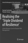 Image for Realising the &#39;Triple Dividend of Resilience&#39; : A New Business Case for Disaster Risk Management