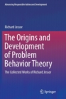 Image for The Origins and Development of Problem Behavior Theory : The Collected Works of Richard Jessor (Volume 1)