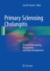 Image for Primary Sclerosing Cholangitis : Current Understanding, Management, and Future Developments
