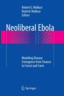 Image for Neoliberal ebola  : modeling disease emergence from finance to forest and farm
