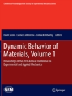 Image for Dynamic Behavior of Materials, Volume 1 : Proceedings of the 2016 Annual Conference on Experimental and Applied Mechanics
