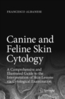 Image for Canine and Feline Skin Cytology : A Comprehensive and Illustrated Guide to the Interpretation of Skin Lesions via Cytological Examination