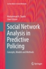 Image for Social Network Analysis in Predictive Policing : Concepts, Models and Methods