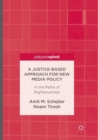 Image for A Justice-Based Approach for New Media Policy : In the Paths of Righteousness